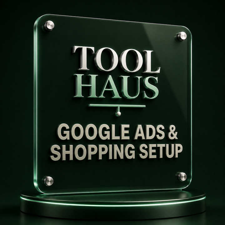 Tool Haus — Google Ads & Shopping Setup Kit for Shopify